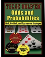 Texas Hold'em Odds and Probabilities: Limit, No-Limit, and Tournament Strategies