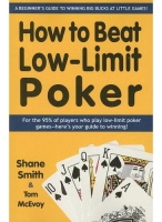 How to Beat Low-Limit Poker: How to win big money at little games