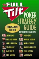 The Full Tilt Poker Strategy Guide: Tournament Edition