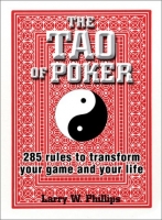 The Tao Of Poker: 285 Rules to Transform Your Game and Your Life